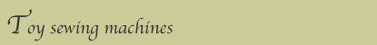 antique toy sewing machines